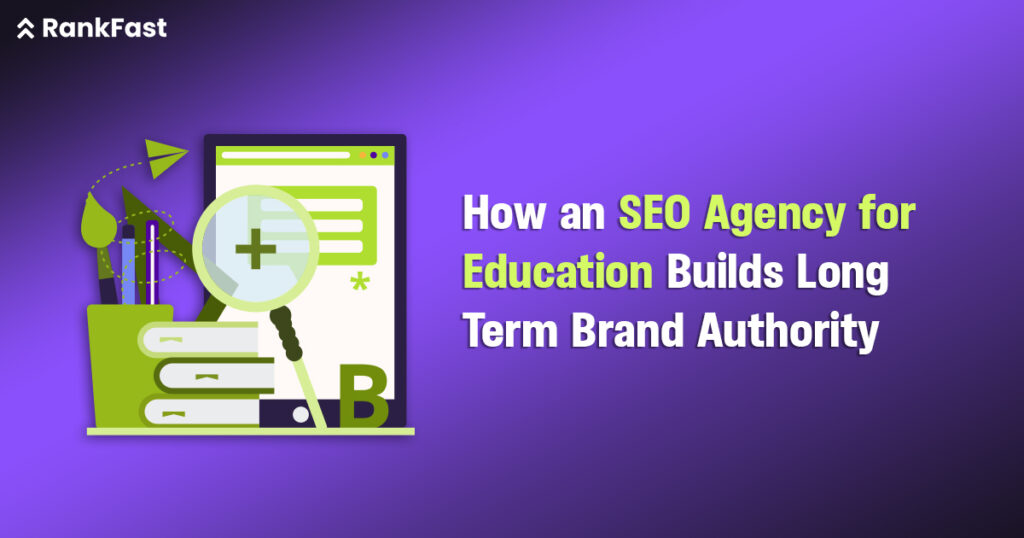 How an SEO Agency for Education Builds Long-Term Brand Authority