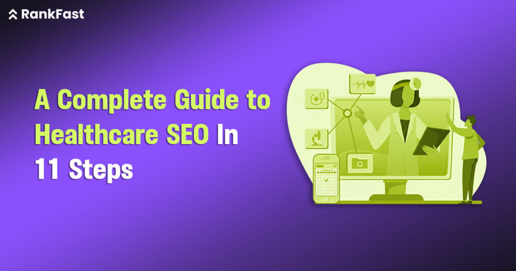 A Complete Guide to Healthcare SEO In 11 Steps