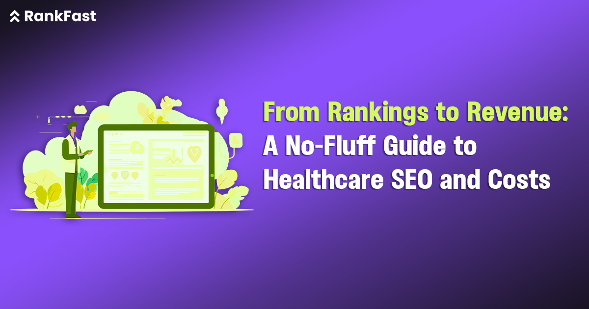 From Rankings to Revenue A No-Fluff Guide to Healthcare SEO and Costs