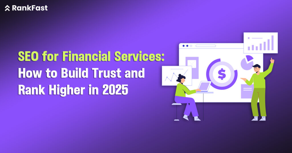 SEO for Financial Services: How to Build Trust and Rank Higher in 2025