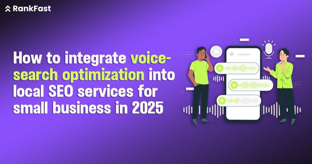 How To Integrate Voice-Search Optimization Into Local Seo Services For Small Businesses In 2025