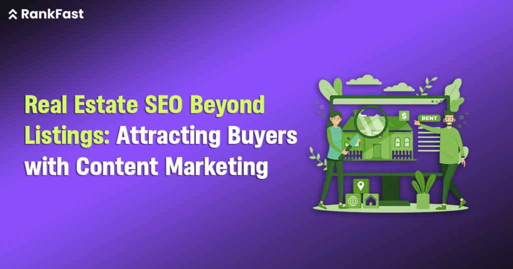 Real Estate SEO Beyond Listings Attracting Buyers with Content Marketing