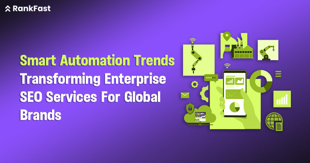 Smart Automation Trends Transforming Enterprise SEO Services For Global Brands